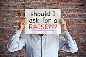 Employee asking Ã¢â‚¬Å“should I ask for a raiseÃ¢â‚¬Â, salary increase or negotiation concept